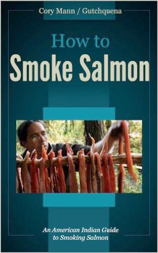 how to smoke salmon an american indian guide to smoking salmon